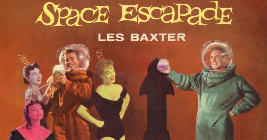 Heartbreak Hotel: LES BAXTER - SPACE ESCAPADE